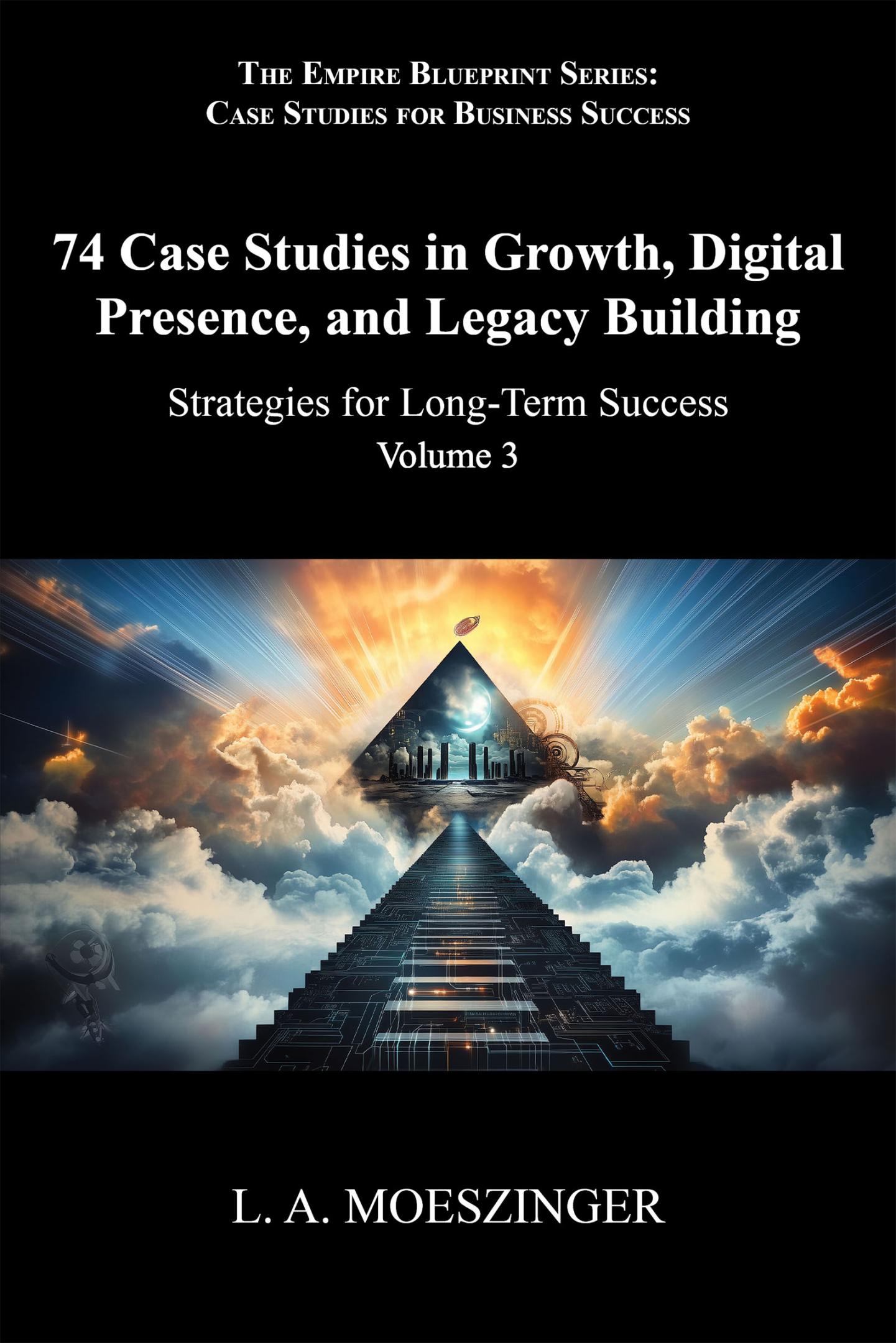 Book cover image of “74 Case Studies in Growth, Digital Presence, and Legacy Building” featuring title and artistic design.